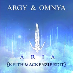 Argy & Omnya - Aria (Keith MacKenzie Edit)
