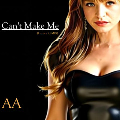 Can't Make Me (Remastered)