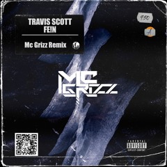 Travis Scott - Fein (Mc Grizz Remix) [Tech House]