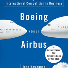 View KINDLE 💕 Boeing versus Airbus: The Inside Story of the Greatest International C