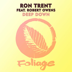 Deep Down (Ron Trent Main Mix) [feat. Robert Owens]