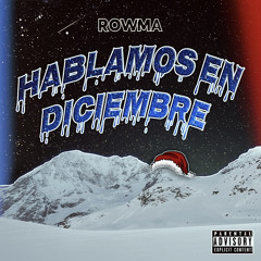 Hablamos en diciembre (Rowma Version)