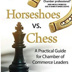 READ eBooks Horseshoes vs. Chess: A Practical Guide for Chamber of Commerce Leaders