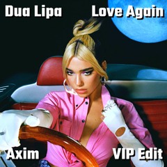 Dua Lipa - Love Again (Axim VIP Edit)