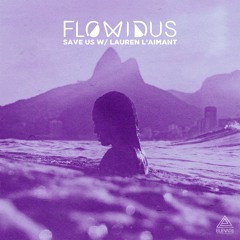 Flowidus & Lauren L'aimant - Save Us