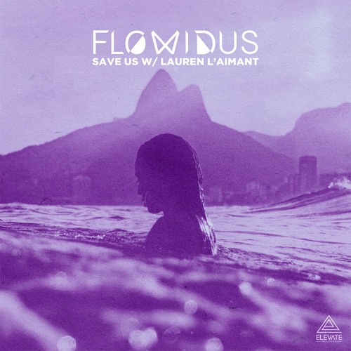 Flowidus & Lauren L'aimant - Save Us