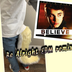 Be Alright Justin Bieber EDM remix by Sparky the otter