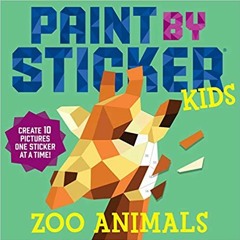 Download??eBook?? Paint by Sticker Kids: Zoo Animals: Create 10 Pictures One Sticker at a Time! Full
