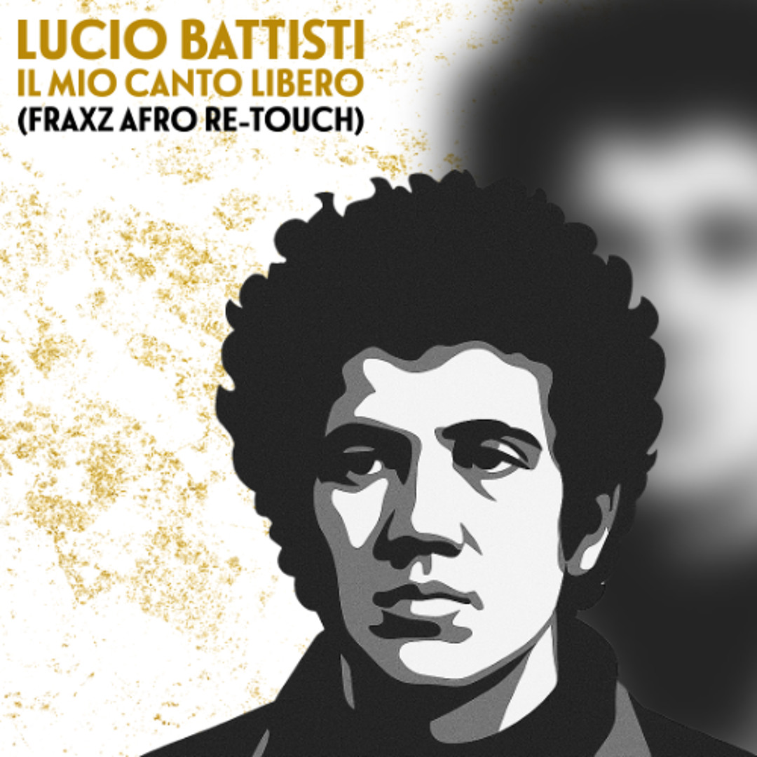 Stream Lucio Battisti - Il Mio Canto Libero (Fraxz Afro Re-Touch
