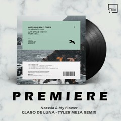 PREMIERE: Nosssia & My Flower - Claro De Luna (Tyler Mesa Remix) [MANGO ALLEY]