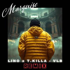 LINO x T.KILLA - VLB (MARQUISE REMIX)