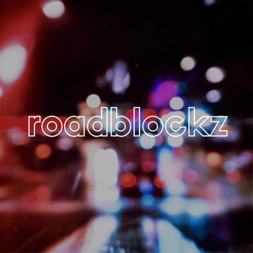 r o a d b l o c k z