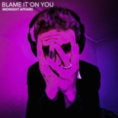 Blame It on You