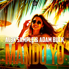 Al3x Sample & Adam Buck - Mando Yo (Short Play)