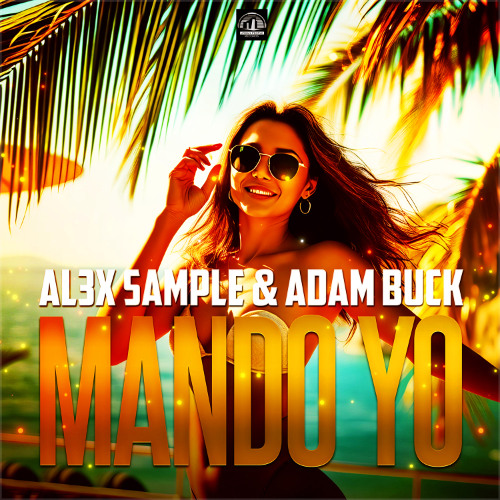 Al3x Sample & Adam Buck - Mando Yo