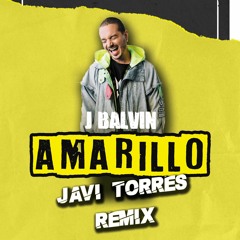 J Balvin - Amarillo (Javi Torres Remix)