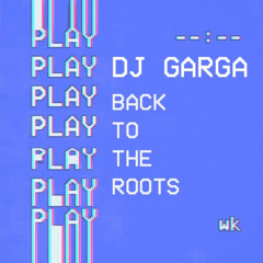 Back To The Roots SET | DJ GARGA