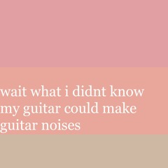 wait what i didnt know my guitar could make guitar noises - AZALI