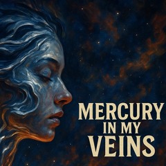 Mercury in My Veins