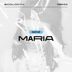 Matuê - Maria (Ecologyk Remix)