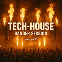 TECH-HOUSE BANGER SESSION