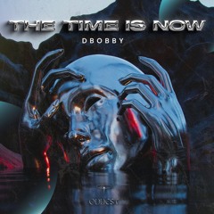 Dbobby - The Time Is Now (Origianl Mix)