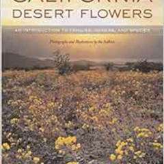 View KINDLE ✏️ California Desert Flowers: An Introduction to Families, Genera, and Sp