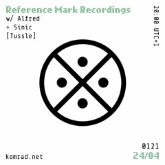 The Reference Mark Recordings Show 007 w/ Alfred + Sinic [Tussle]