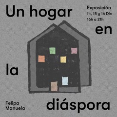 Un Hogar en Diáspora -  Felipa Manuela Madrid (15/12)