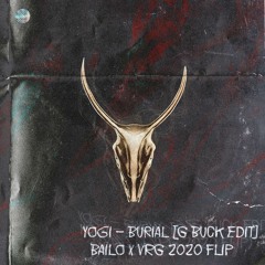 Yogi - Burial [G Buck Edit] (Bailo X VRG 2020 Flip)