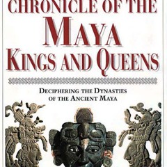 ⚡Read🔥PDF Chronicle of the Maya Kings and Queens: Deciphering the Dynasties of the Ancient Maya