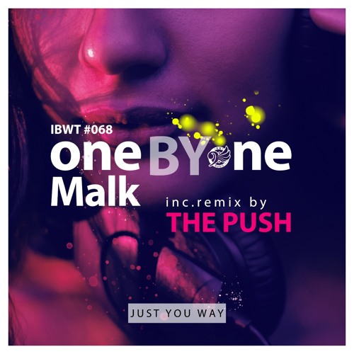 OneBYone, Malik - Just Your Way - THE PUSH REMIX