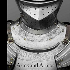 View EBOOK EPUB KINDLE PDF Arms and Armor: Highlights from the Philadelphia Museum of Art by  Dirk H