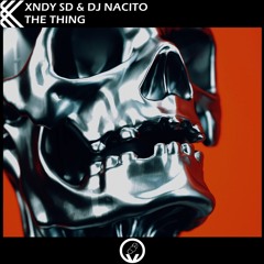 XNDY SD & DJ Nacito - The Thing