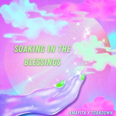 Amayita-Soaking In The Blessings (Prod. By ToanDown)