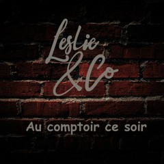 Au Comptoir Ce Soir - Leslie & Co