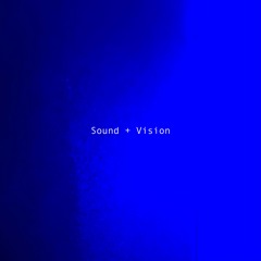 Sound + Vision
