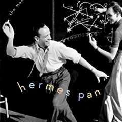 [VIEW] EPUB 📁 Hermes Pan: The Man Who Danced with Fred Astaire by  John Franceschina