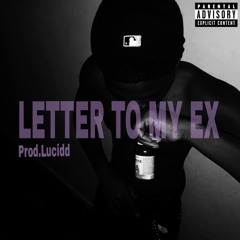 Letter To My Ex (prod.Lucidd)
