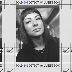 DETECT [085] - Juliet Fox