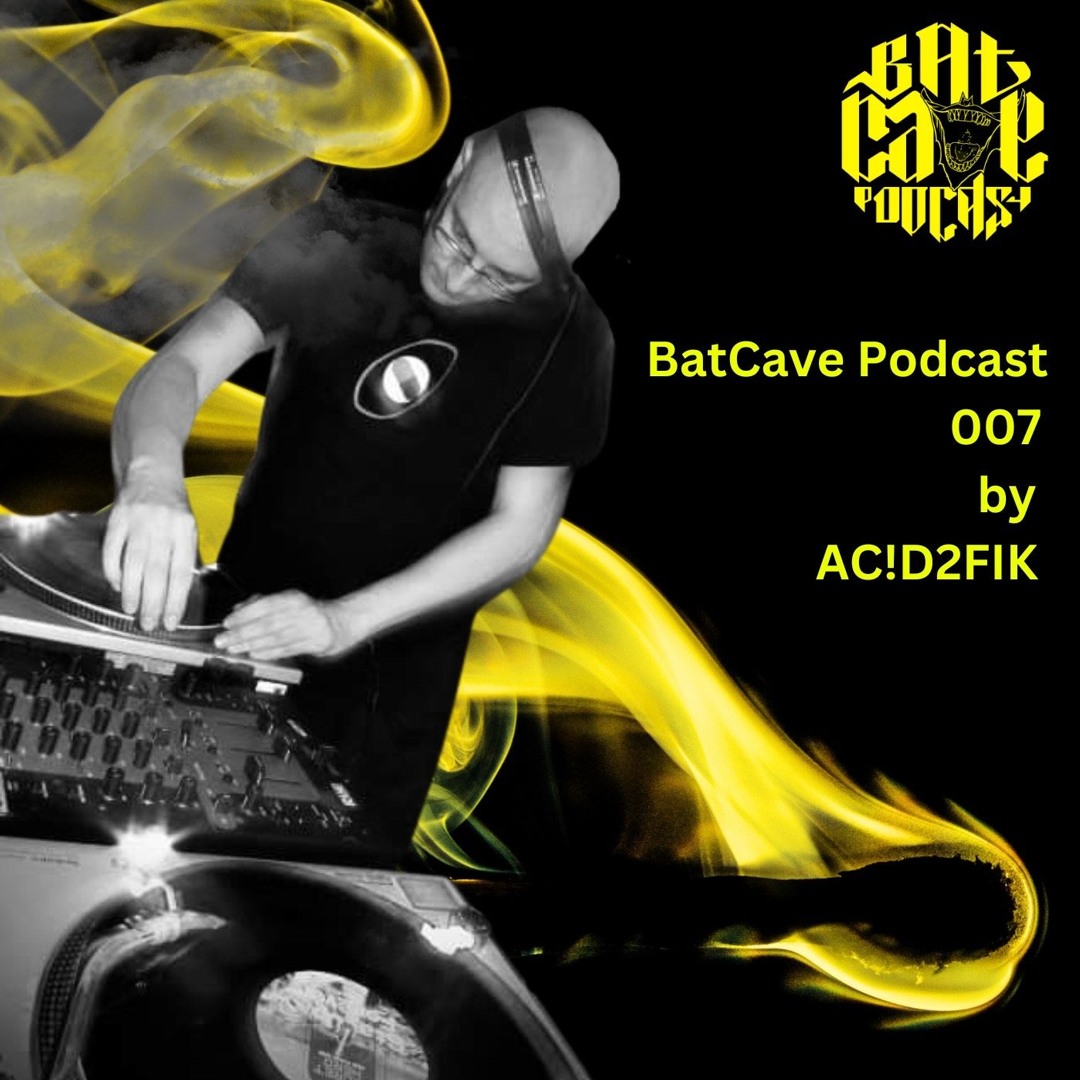 BatCave Podcast 007 by AC!D2FIK