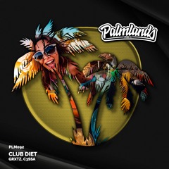 GRXTZ & C3SSA - Club Diet (Streaming Edit) [Palmlands Records]