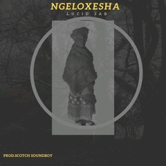 Ngeloxhesha (prod. Scotch Soundboy) .mp3