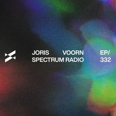 Spectrum Radio 332 by JORIS VOORN | Rose Ringed Guest Mix
