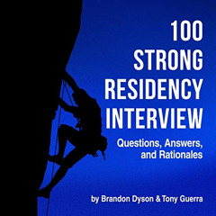 Read EBOOK 📘 100 Strong Residency Interview Questions, Answers, and Rationales by  B