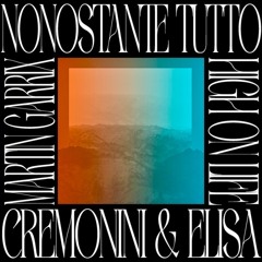 Cesare Cremonini & Elisa vs Martin Garrix - Nonostante Tutto vs High On Life (Bomb Heist x Not Mad x