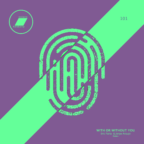 With or Without You (Eric Faria & Jorge Araujo Remix)_(exclusive bandcamp)