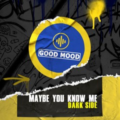 Maybe You Know Me - Dark Side (Original Mix)