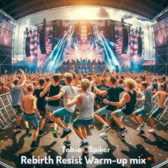 Tob-e vs SPIKER - Rebirth Resist Warm-up mix