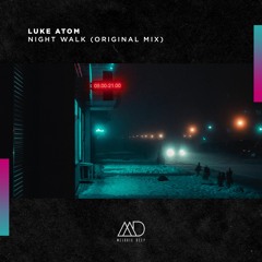 FREE DOWNLOAD: Luke Atom - Night Walk (Original Mix) [Melodic Deep]
